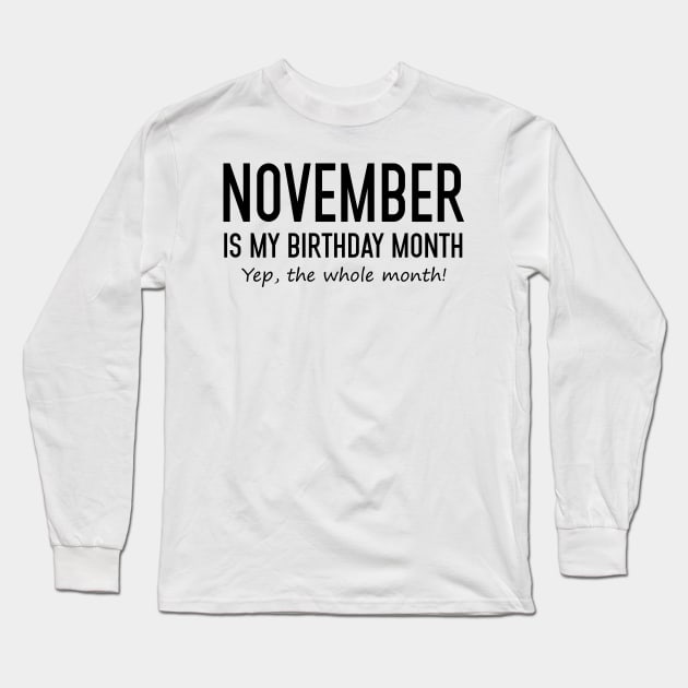 November Is My Birthday Month Yeb The Whole Month Long Sleeve T-Shirt by Vladis